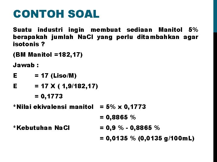 CONTOH SOAL Suatu industri ingin membuat sediaan Manitol 5% berapakah jumlah Na. Cl yang