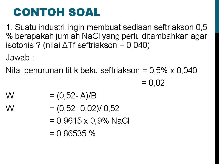 CONTOH SOAL 1. Suatu industri ingin membuat sediaan seftriakson 0, 5 % berapakah jumlah