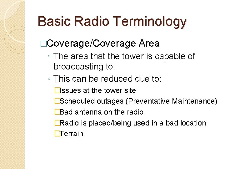 Basic Radio Terminology �Coverage/Coverage Area ◦ The area that the tower is capable of