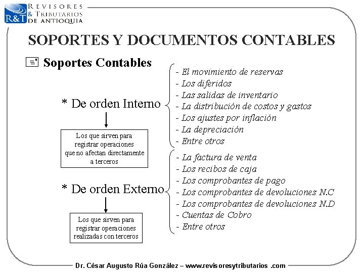 SOPORTES Y DOCUMENTOS CONTABLES + Soportes Contables * De orden Interno Los que sirven