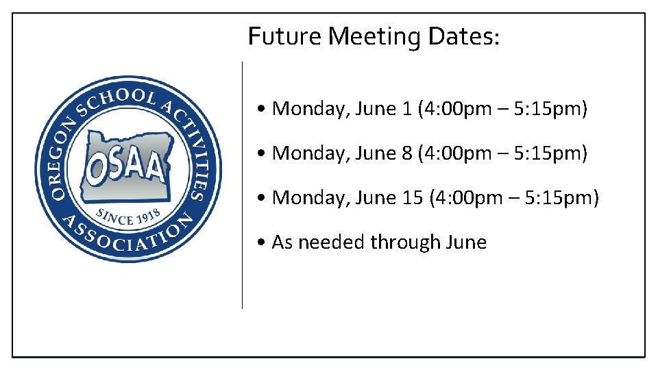 Future Meeting Dates: • Monday, June 1 (4: 00 pm – 5: 15 pm)