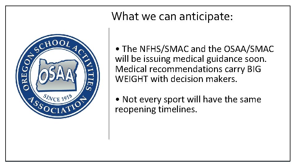 What we can anticipate: • The NFHS/SMAC and the OSAA/SMAC will be issuing medical