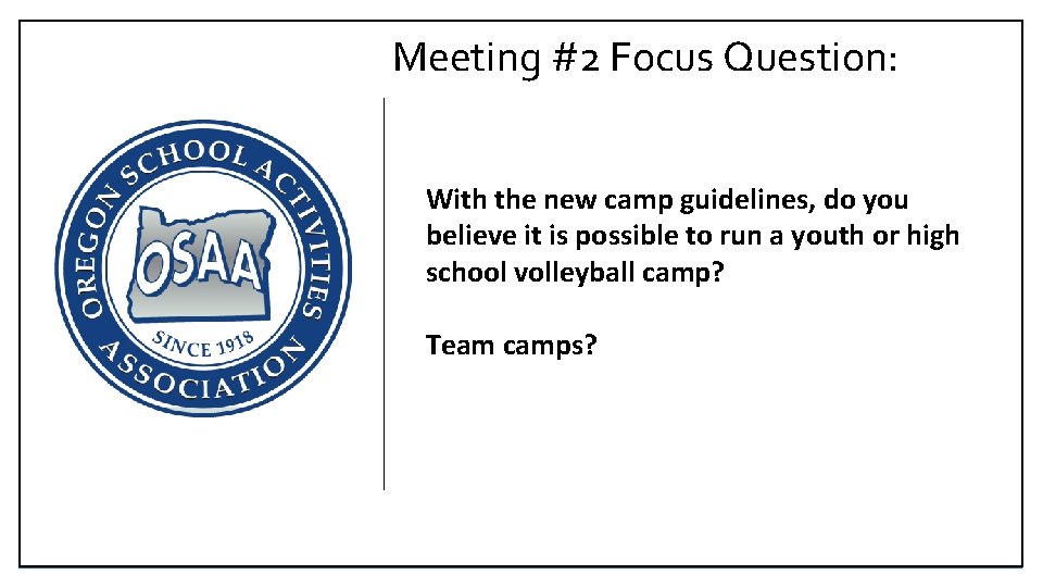Meeting #2 Focus Question: With the new camp guidelines, do you believe it is