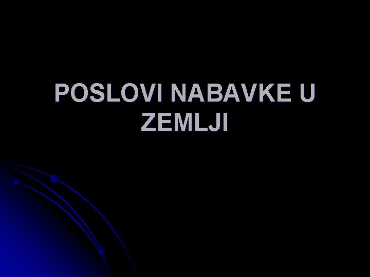 POSLOVI NABAVKE U ZEMLJI 