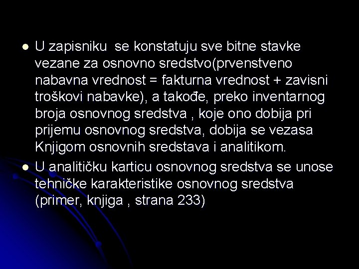 l l U zapisniku se konstatuju sve bitne stavke vezane za osnovno sredstvo(prvenstveno nabavna