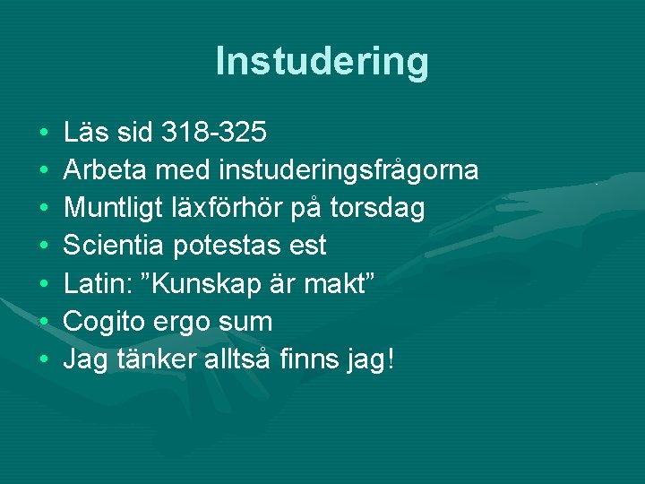 Instudering • • Läs sid 318 -325 Arbeta med instuderingsfrågorna Muntligt läxförhör på torsdag