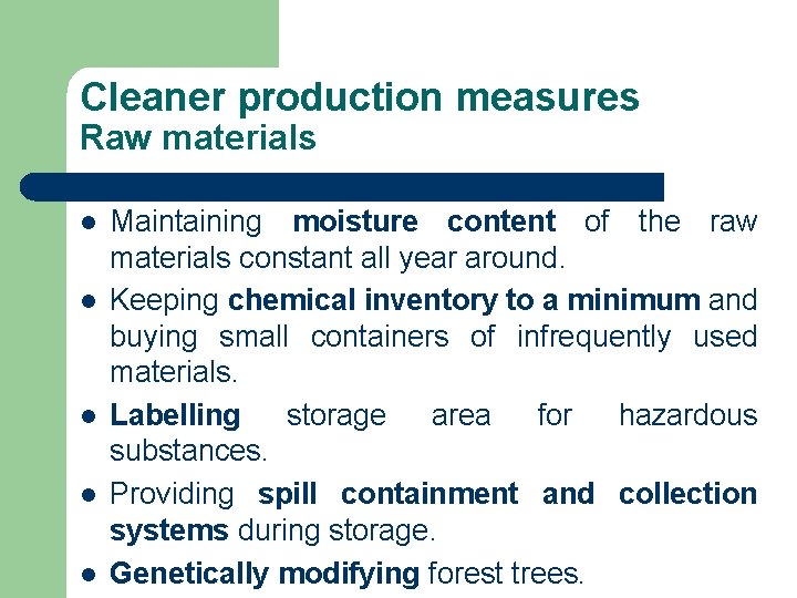 Cleaner production measures Raw materials l l l Maintaining moisture content of the raw