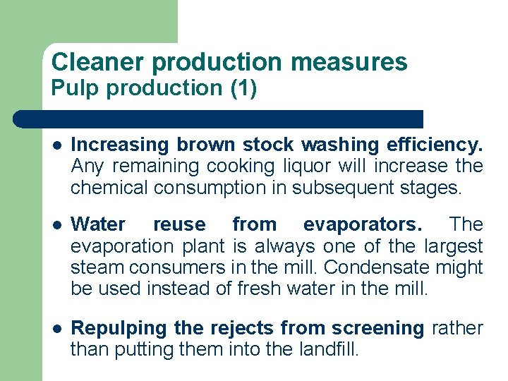 Cleaner production measures Pulp production (1) l Increasing brown stock washing efficiency. Any remaining