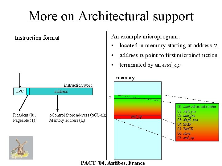 More on Architectural support An example microprogram: • located in memory starting at address