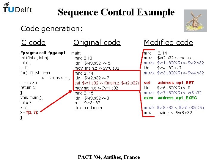Sequence Control Example Code generation: C code Original code #pragma call_fpga op 1 main:
