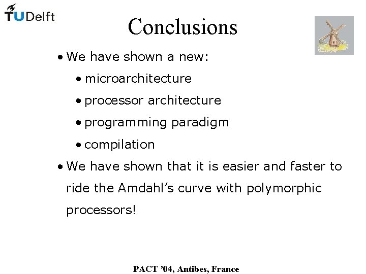 Conclusions • We have shown a new: • microarchitecture • processor architecture • programming