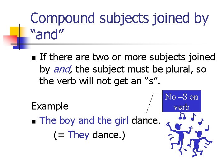 Compound subjects joined by “and” n If there are two or more subjects joined