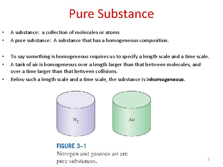 Pure Substance • • A substance: a collection of molecules or atoms A pure