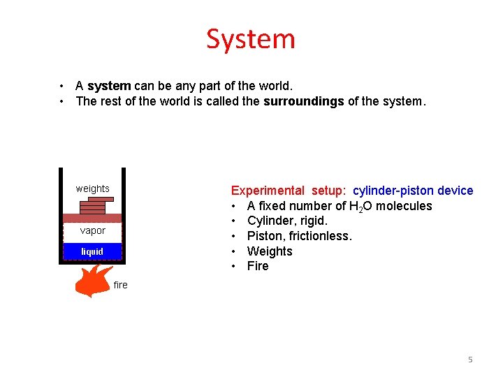 System • A system can be any part of the world. • The rest