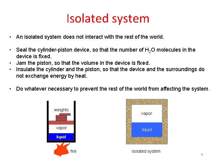 Isolated system • An isolated system does not interact with the rest of the