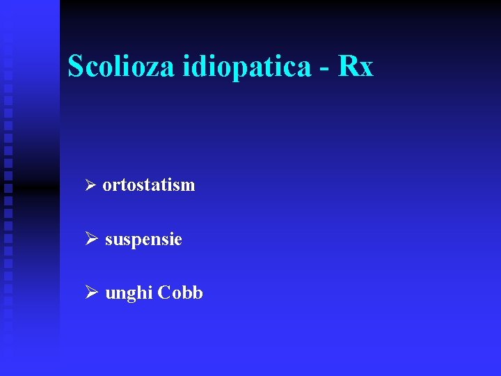 Scolioza idiopatica - Rx Ø ortostatism Ø suspensie Ø unghi Cobb 