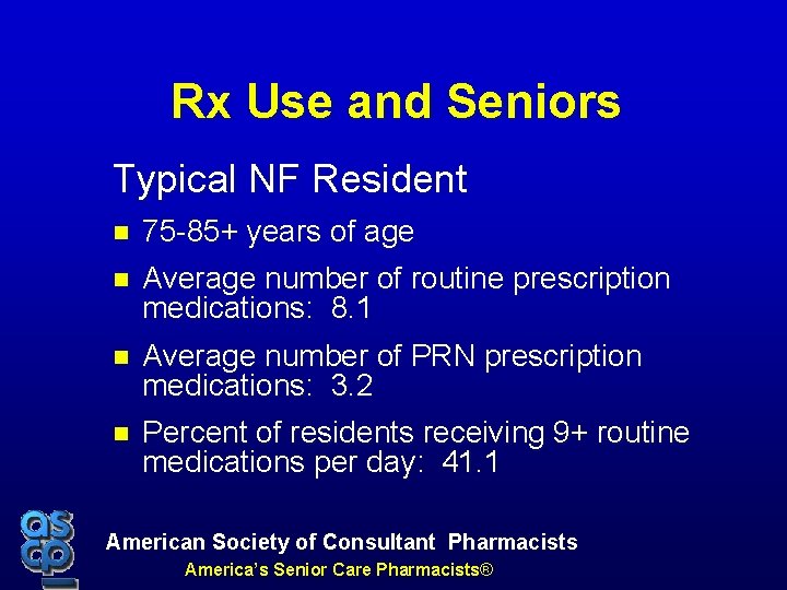 Rx Use and Seniors Typical NF Resident 75 -85+ years of age Average number