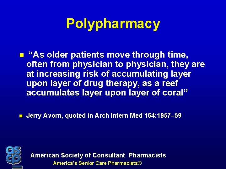 Polypharmacy “As older patients move through time, often from physician to physician, they are