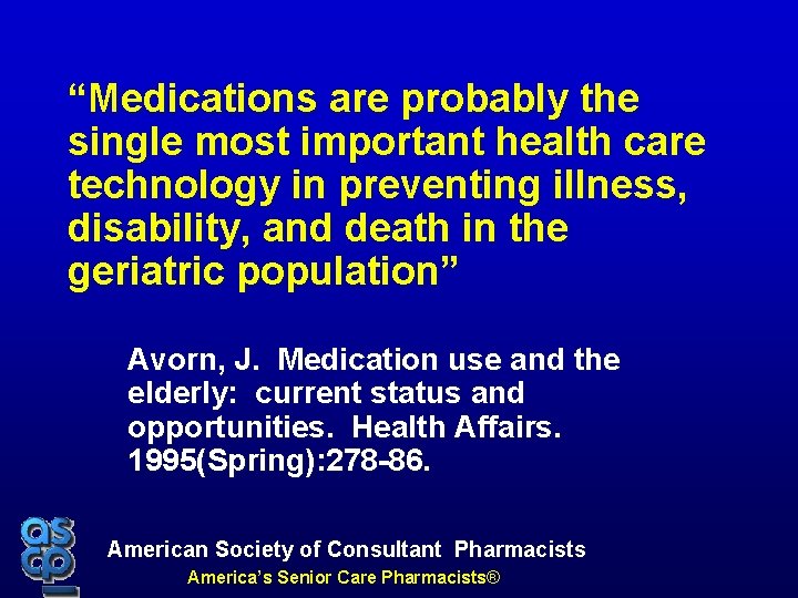“Medications are probably the single most important health care technology in preventing illness, disability,