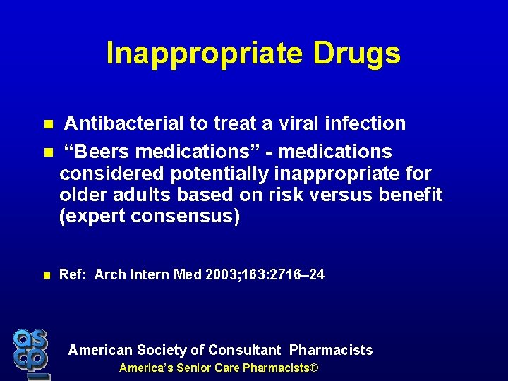 Inappropriate Drugs Antibacterial to treat a viral infection “Beers medications” - medications considered potentially