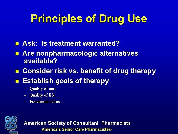 Principles of Drug Use Ask: Is treatment warranted? Are nonpharmacologic alternatives available? Consider risk