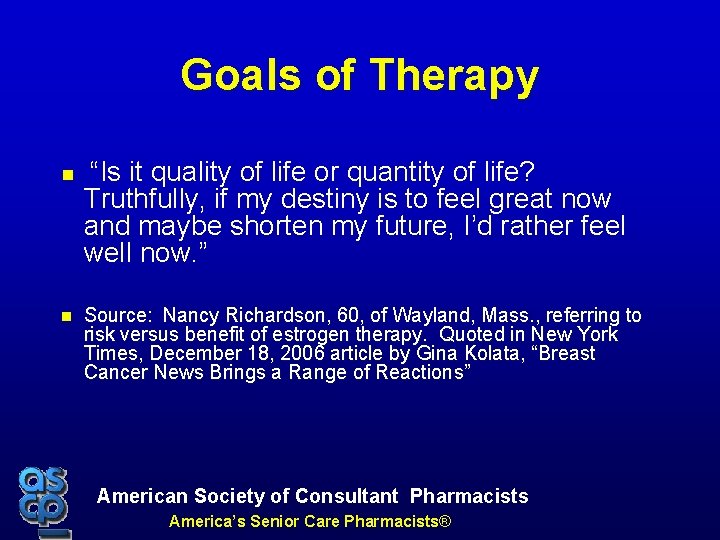 Goals of Therapy “Is it quality of life or quantity of life? Truthfully, if