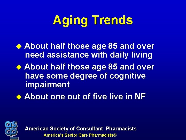 Aging Trends About half those age 85 and over need assistance with daily living
