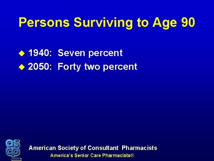 Persons Surviving to Age 90 1940: Seven percent u 2050: Forty two percent u