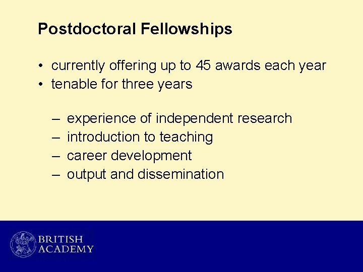 Postdoctoral Fellowships • currently offering up to 45 awards each year • tenable for