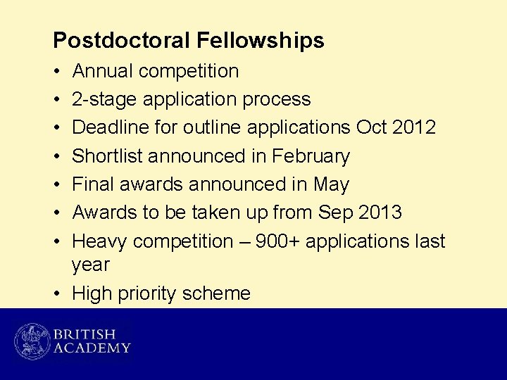 Postdoctoral Fellowships • • Annual competition 2 -stage application process Deadline for outline applications