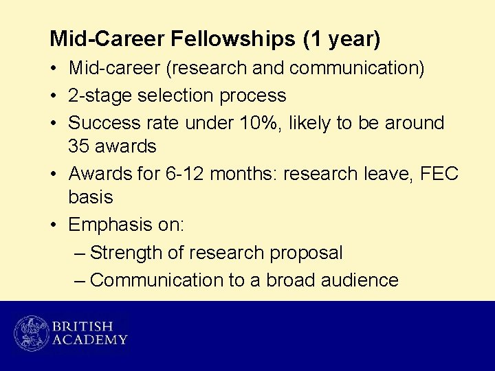 Mid-Career Fellowships (1 year) • Mid-career (research and communication) • 2 -stage selection process