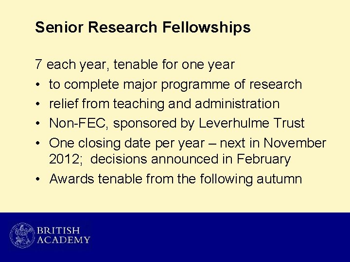 Senior Research Fellowships 7 each year, tenable for one year • to complete major