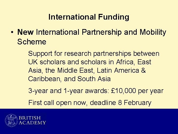 International Funding • New International Partnership and Mobility Scheme Support for research partnerships between