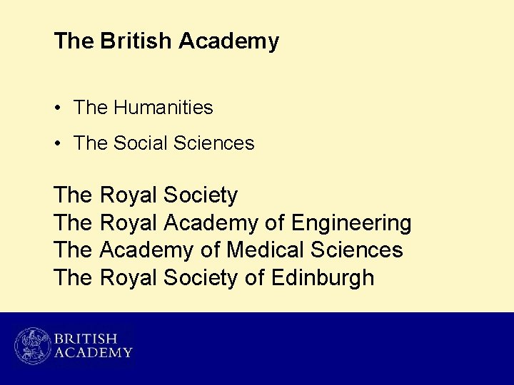 The British Academy • The Humanities • The Social Sciences The Royal Society The