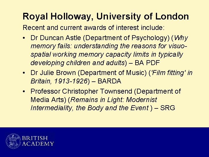 Royal Holloway, University of London Recent and current awards of interest include: • Dr