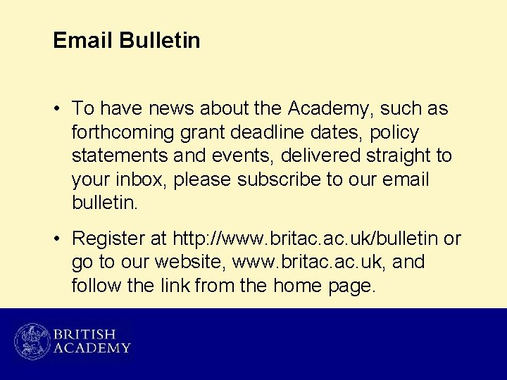 Email Bulletin • To have news about the Academy, such as forthcoming grant deadline
