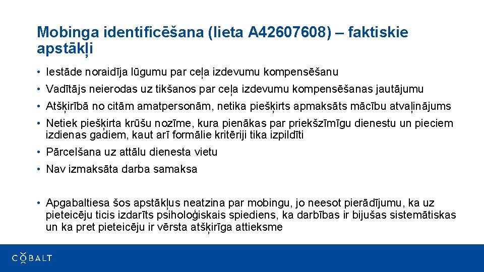 Mobinga identificēšana (lieta A 42607608) – faktiskie apstākļi • Iestāde noraidīja lūgumu par ceļa