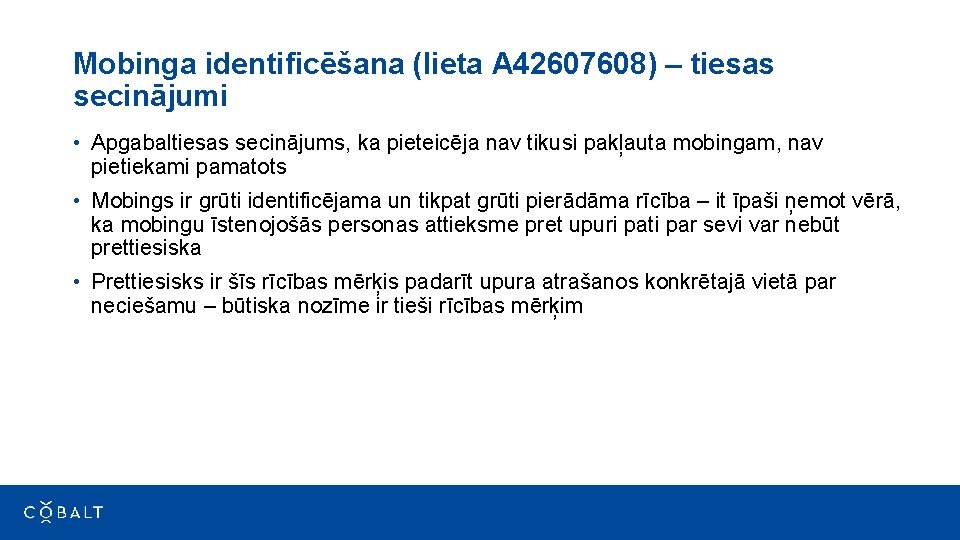 Mobinga identificēšana (lieta A 42607608) – tiesas secinājumi • Apgabaltiesas secinājums, ka pieteicēja nav