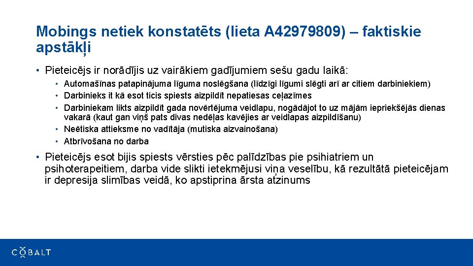 Mobings netiek konstatēts (lieta A 42979809) – faktiskie apstākļi • Pieteicējs ir norādījis uz