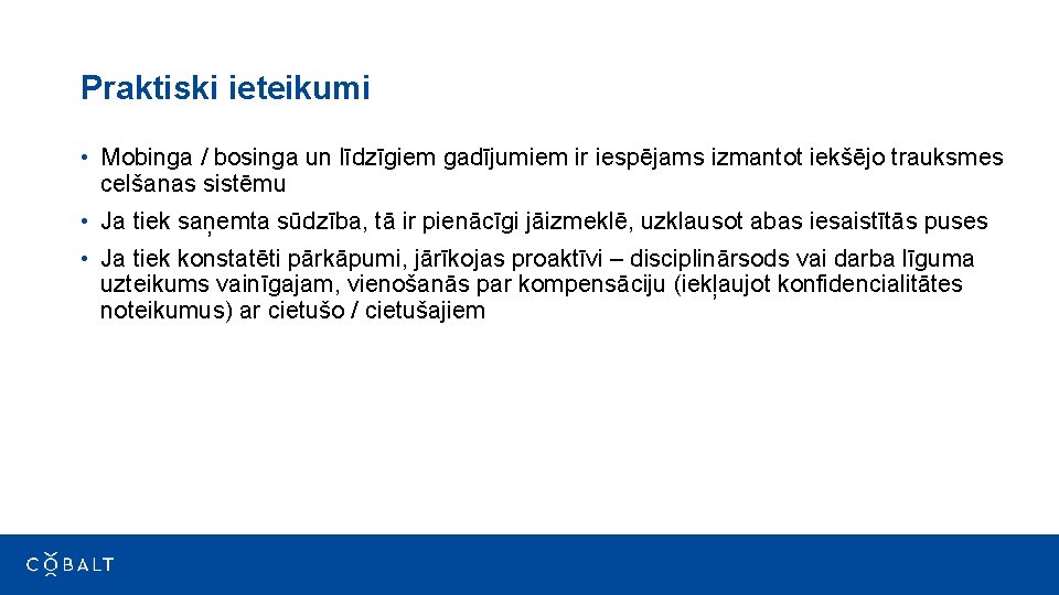 Praktiski ieteikumi • Mobinga / bosinga un līdzīgiem gadījumiem ir iespējams izmantot iekšējo trauksmes