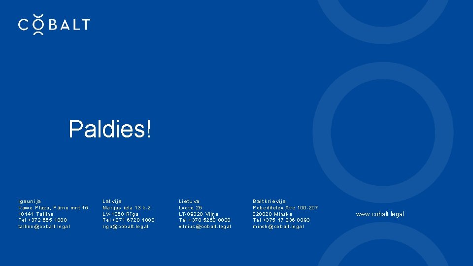 Paldies! Igaunija Kawe Plaza, Pärnu mnt 15 10141 Tallina Tel +372 665 1888 tallinn@cobalt.