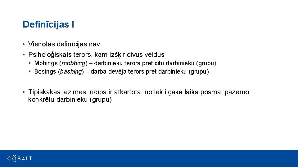 Definīcijas I • Vienotas definīcijas nav • Psiholoģiskais terors, kam izšķir divus veidus •