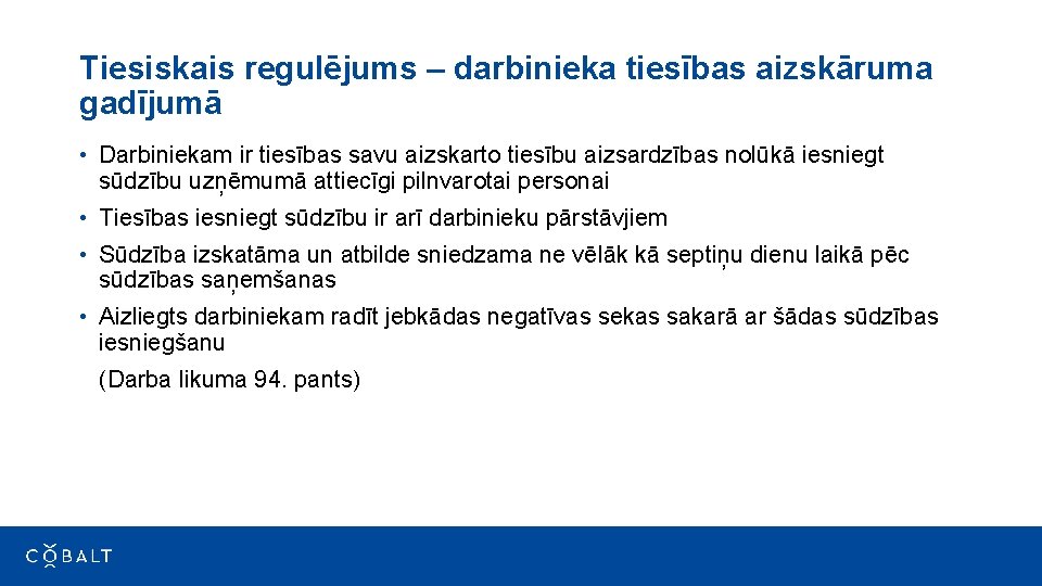Tiesiskais regulējums – darbinieka tiesības aizskāruma gadījumā • Darbiniekam ir tiesības savu aizskarto tiesību