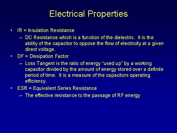 Electrical Properties • IR = Insulation Resistance – DC Resistance which is a function