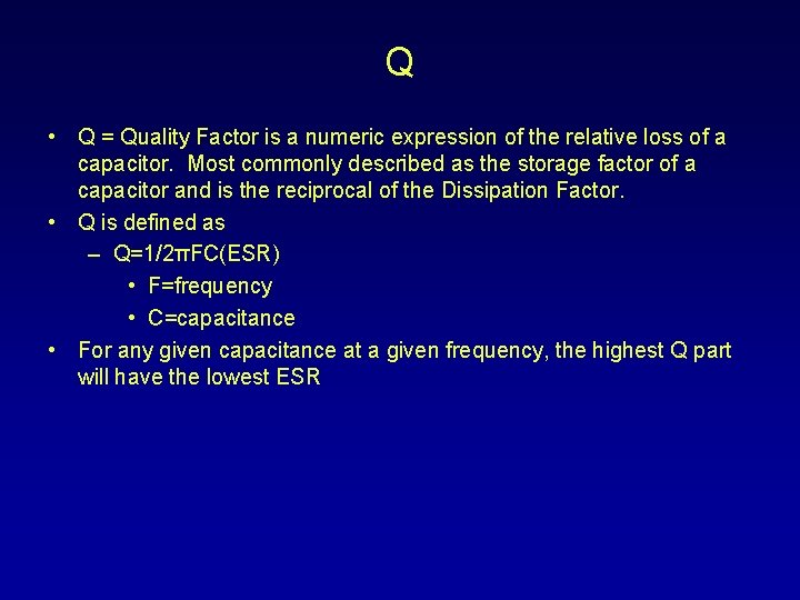 Q • Q = Quality Factor is a numeric expression of the relative loss