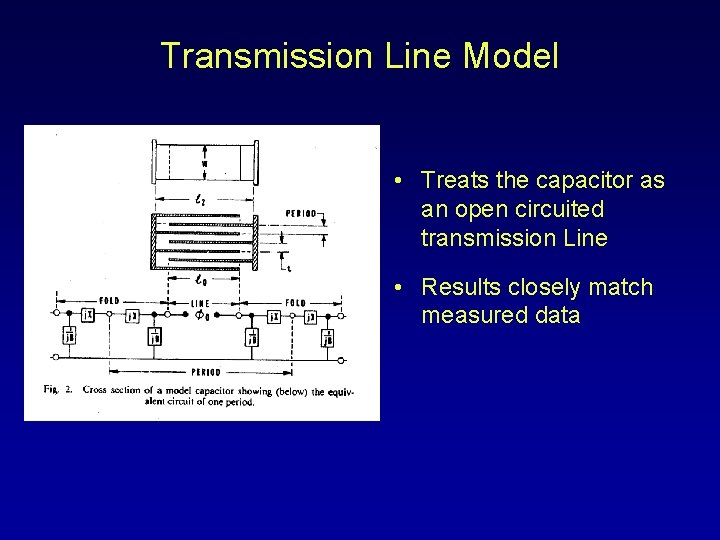 Transmission Line Model • Treats the capacitor as an open circuited transmission Line •
