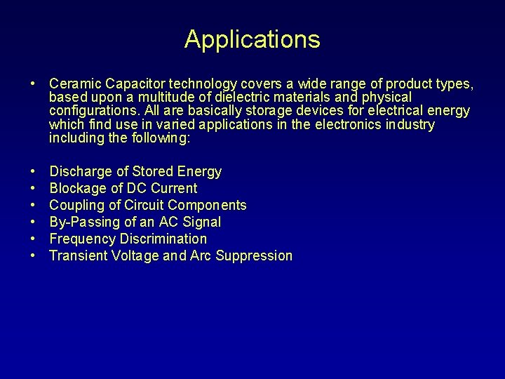 Applications • Ceramic Capacitor technology covers a wide range of product types, based upon