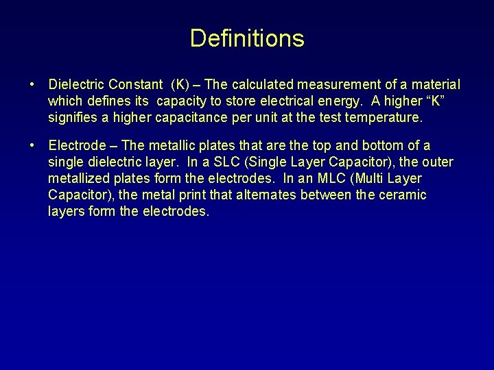 Definitions • Dielectric Constant (K) – The calculated measurement of a material which defines