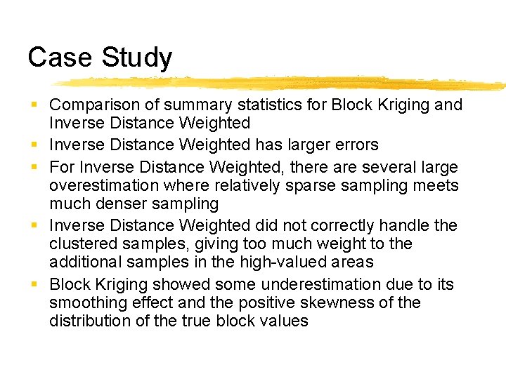 Case Study § Comparison of summary statistics for Block Kriging and Inverse Distance Weighted