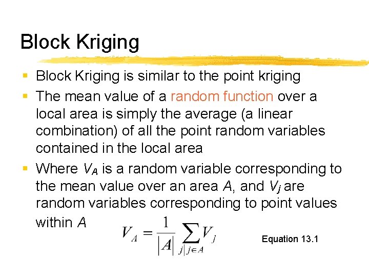 Block Kriging § Block Kriging is similar to the point kriging § The mean